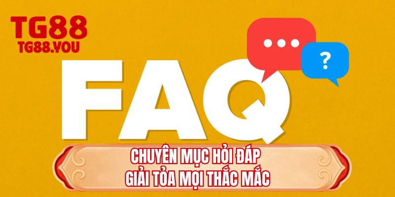 Chuyên mục hỏi đáp giải tỏa mọi thắc mắc