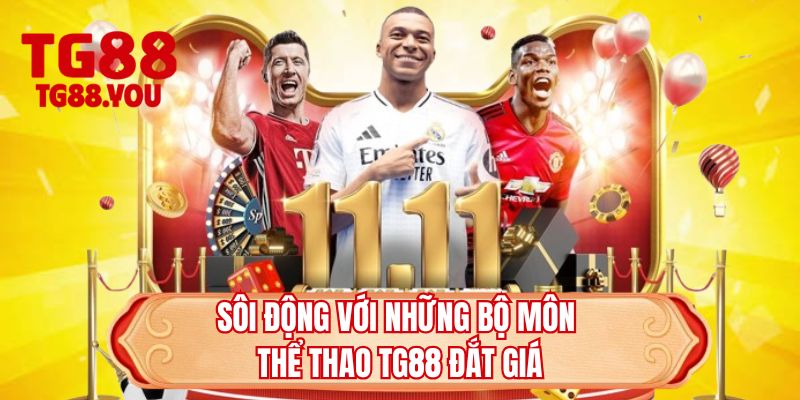 Sôi động với những bộ môn thể thao TG88 đắt giá