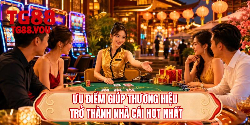 Ưu điểm giúp thương hiệu trở thành nhà cái hot nhất